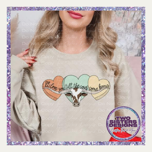 I'll Love You Till The Cows Come Home Apparel