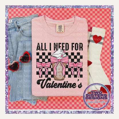 All I Need Coffee For Valentine's Apparel