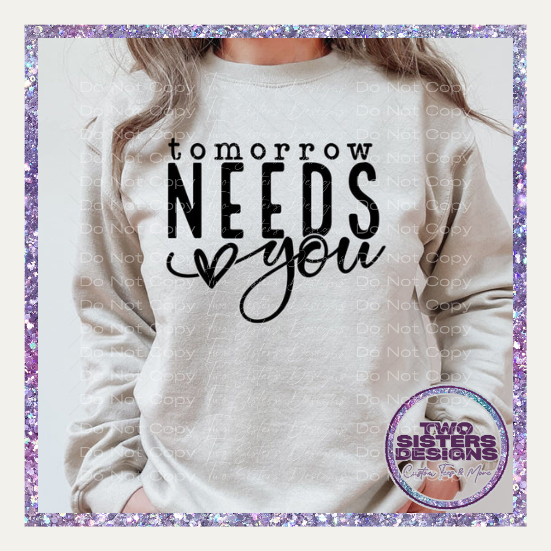 Tomorrow Needs You Apparel