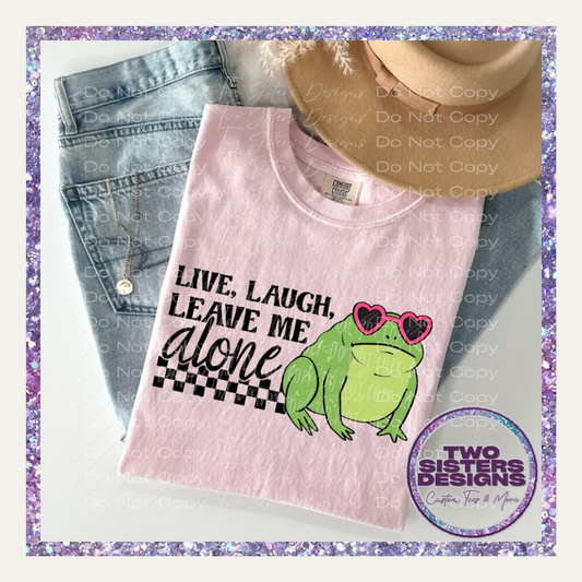 Live Laugh Leave Me Alone Frog Apparel
